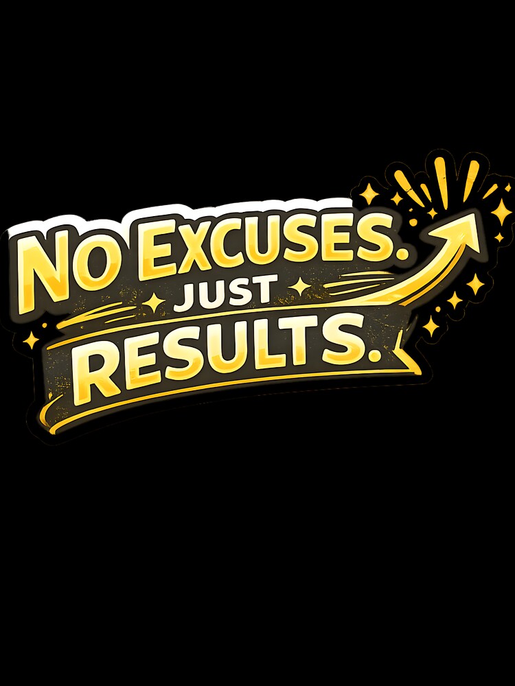 No Excuses Just Results Sticker by StickoStore