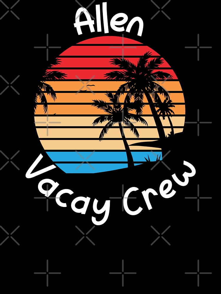 Allen Vacay Crew Allen Family Vacation by RoguePixel