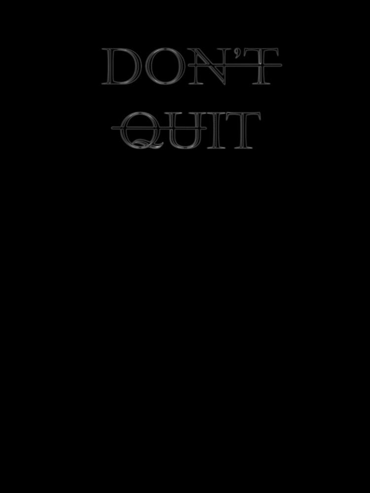 Don't Quit Motivational Quote by TheArtAngels