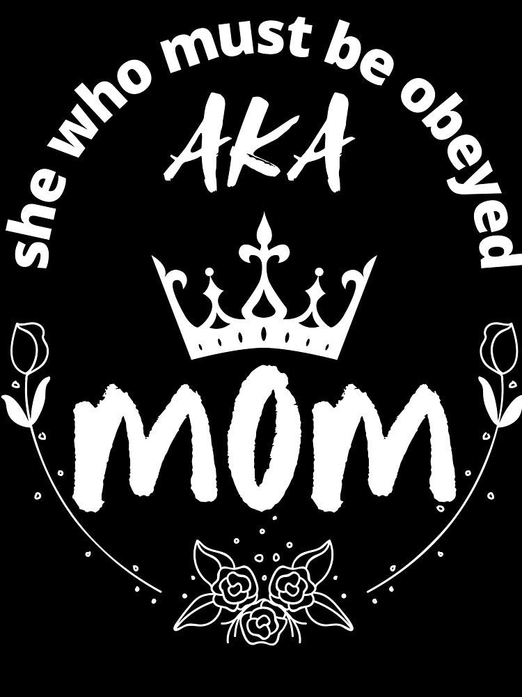 Funny Mom Acronym - She Who Must Be Obeyed by StormyMuse