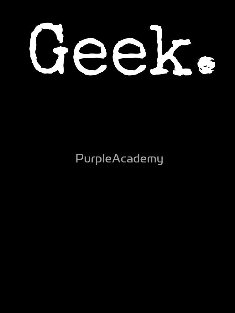 Geek | I love my geek by PurpleAcademy