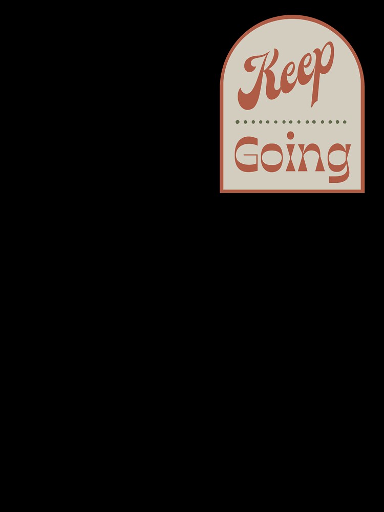Keep Going by kindandcrazy