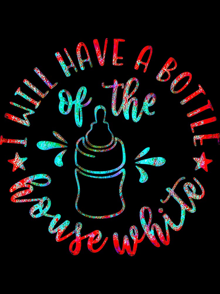 I Will Have a Bottle of the House White T-Shirt (red and aqua version.) by CristalleLisa