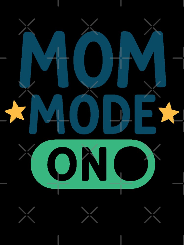 Mom Mode On – Funny Cute Mom Life Design, Mothers Days by Memorph