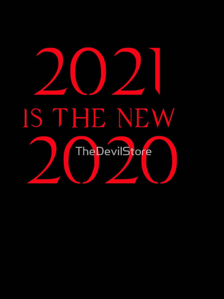 2021 is the new 2020 - new year by TheDevilStore
