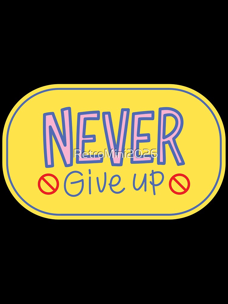 Never Give Up Motivational Perseverance Inspiration by RetroMini2026
