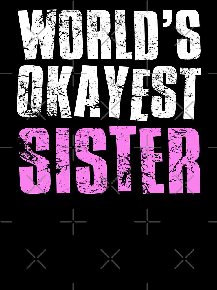 Worlds Okayest Sister by FNStuff