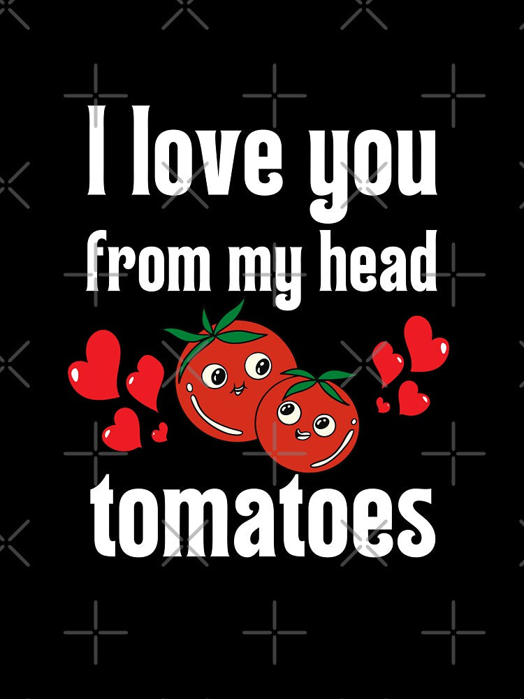 I love you from my head tomatoes by MudPuppet