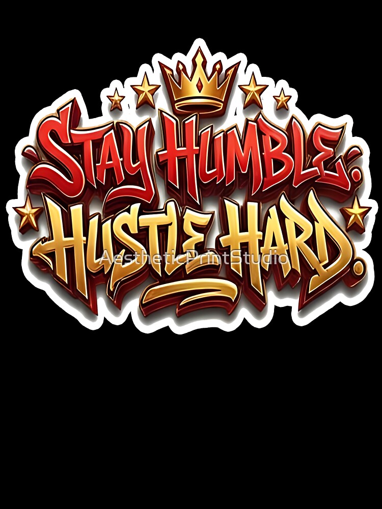 Stay Humble Hustle Hard by AestheticPrintStudio