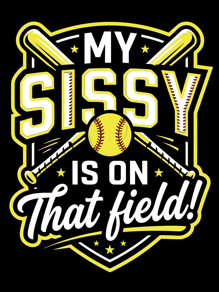 Softball Sister My Sissy Is On That Field by KroghDs