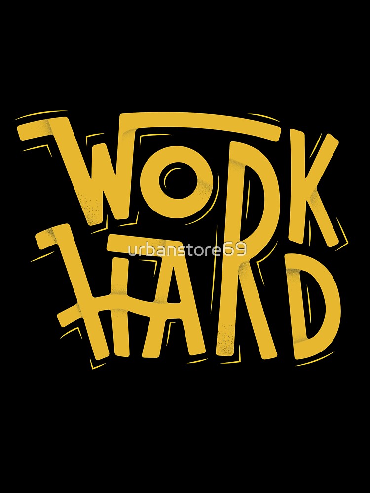 Work Hard by urbanstore69