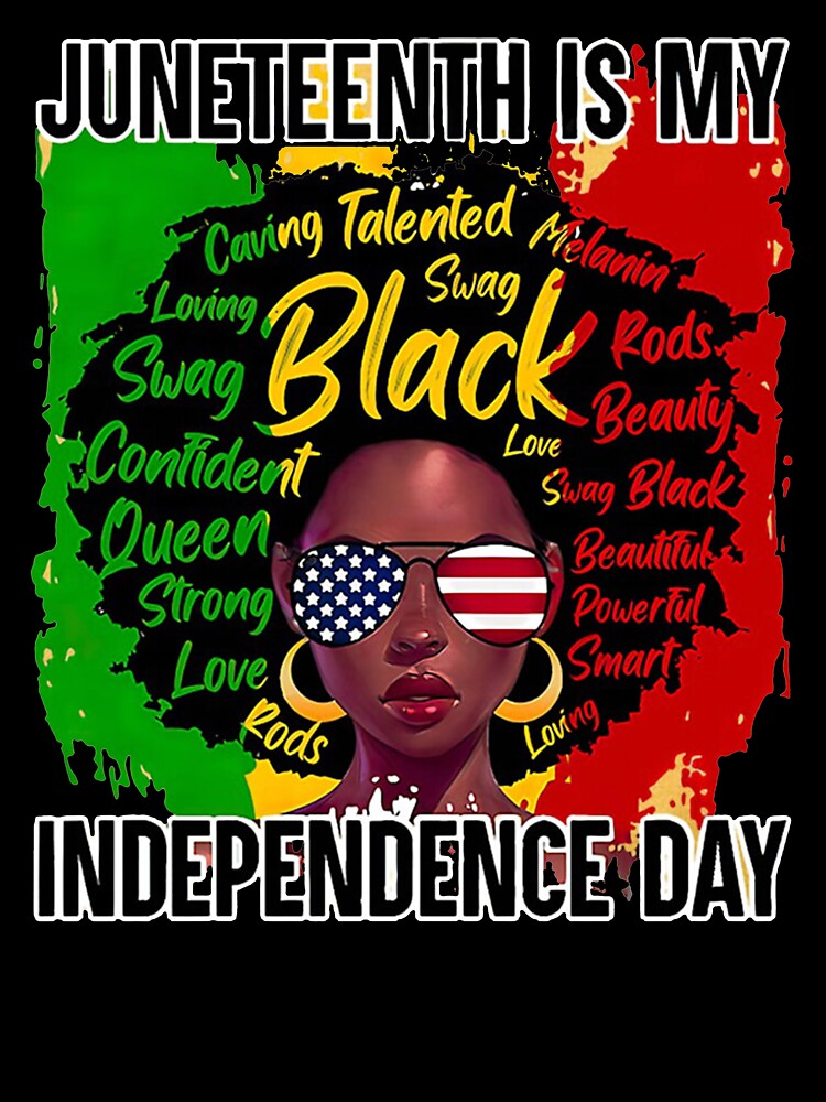 BLACK WOMEN JUNETEENTH IS MY INDEPENDENCE DAY by Emanuel48473