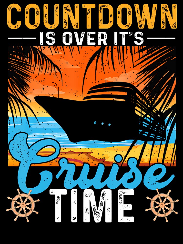 Countdown Is Over It'S Cruise Time Family Cruise Squad 2026 by MavisJoseph