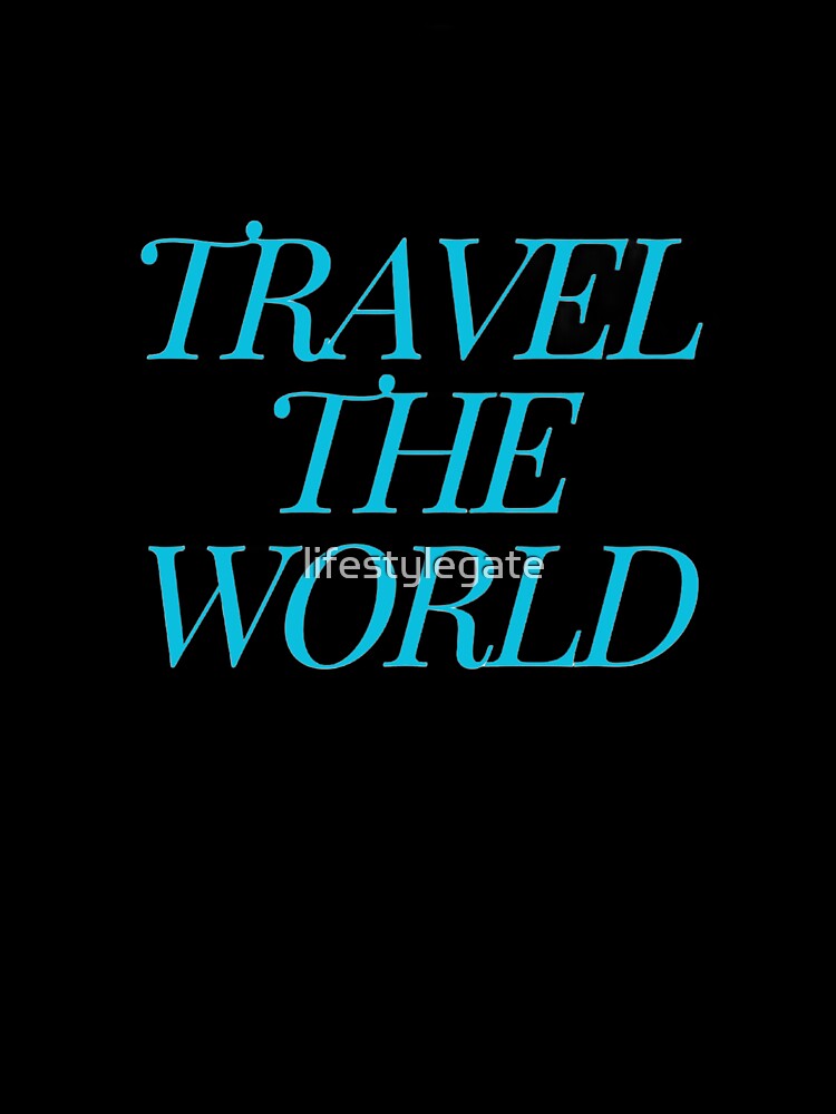 Travel The World by lifestylegate