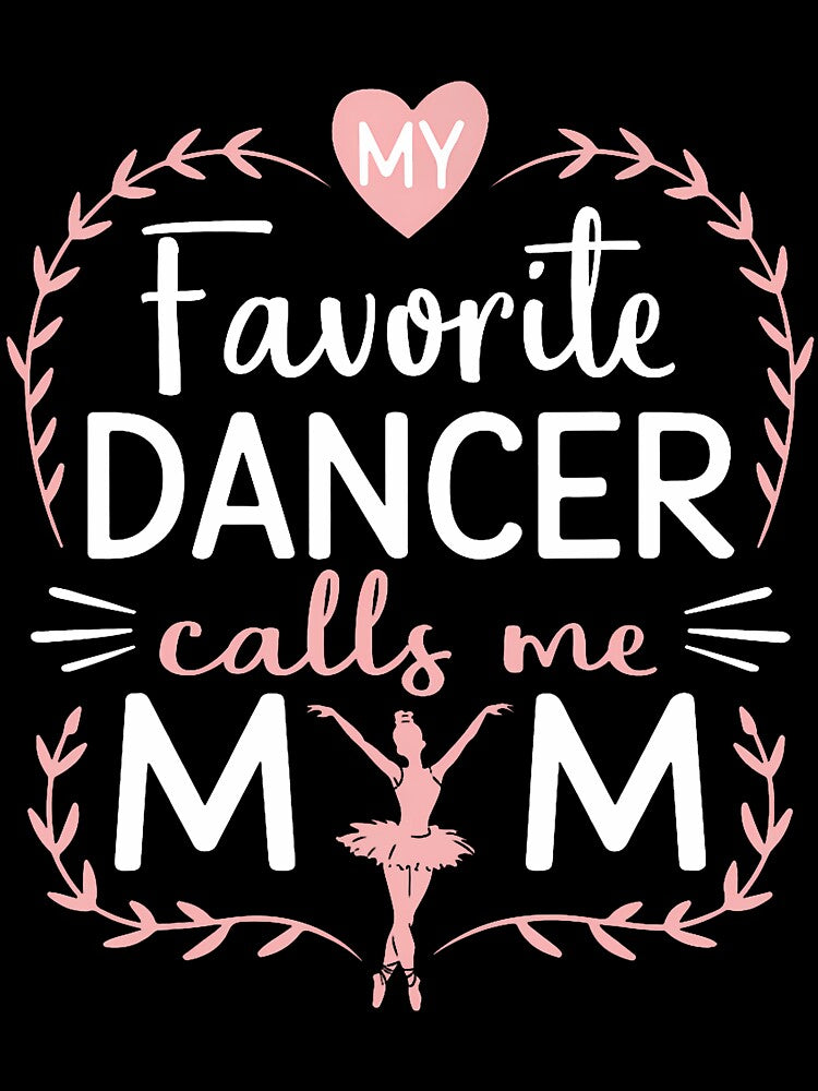 Funny Dance Mom My Favorite Dancer Calls Me Mom Mothers Day by egginsaqbuss