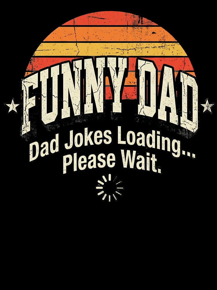 Funny Dad Dad Jokes Loading Please Wait by ShopVelona
