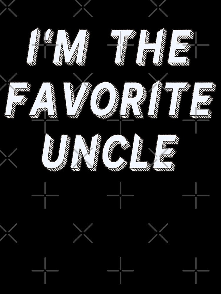 I'm the favorite uncle by JOY STORE 45