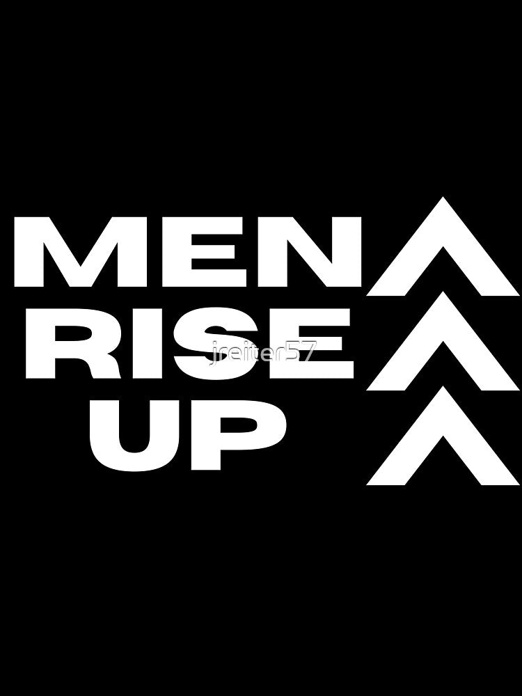 MEN RISE UP by jreiter57