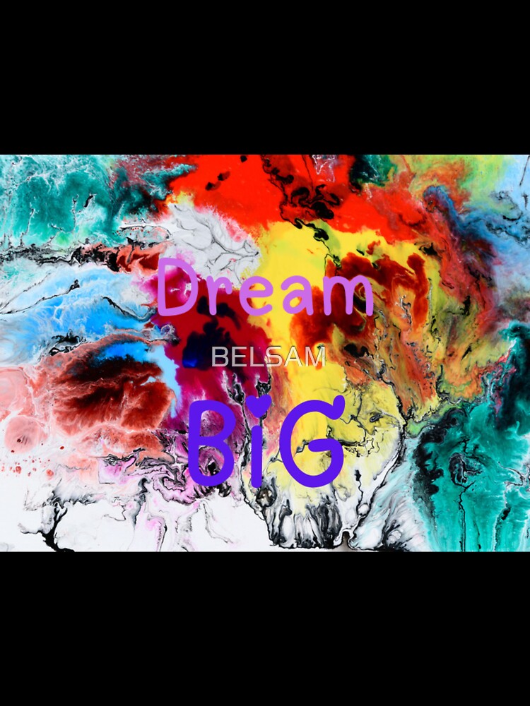 Dream BIG by BELSAM