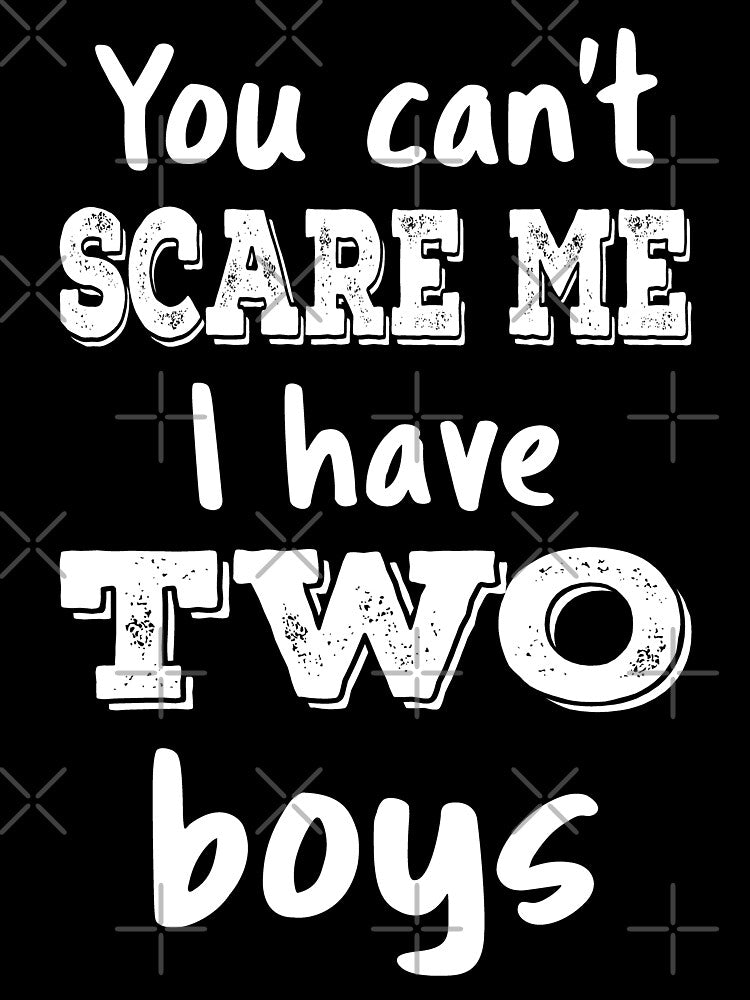 You Can't Scare Me I Have Two Boys III by Lemon Pepper