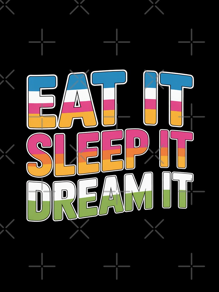 Eat It, Sleep It, Dream It Wavy Text Design by Peter Stawicki