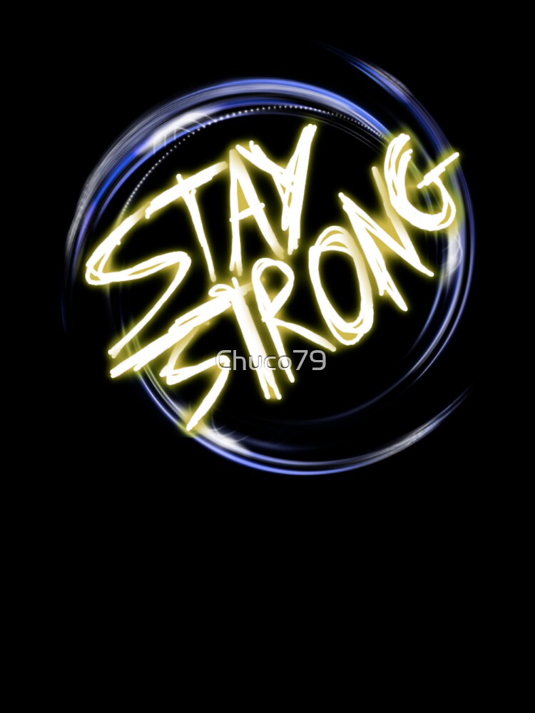 Stay Strong by Chuco79