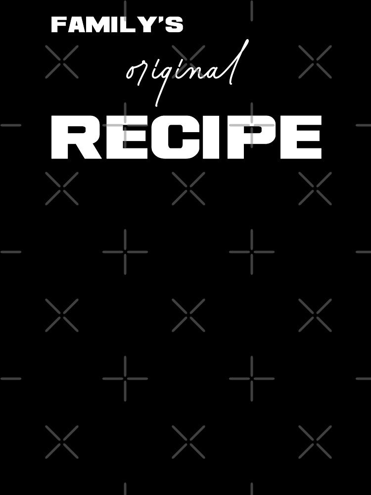 Family's Original Recipe, Unique by villacreativa