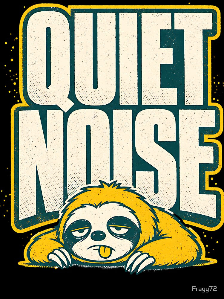 Quiet Noise Sloth - Funny Tired Introvert Animal by Fragy72