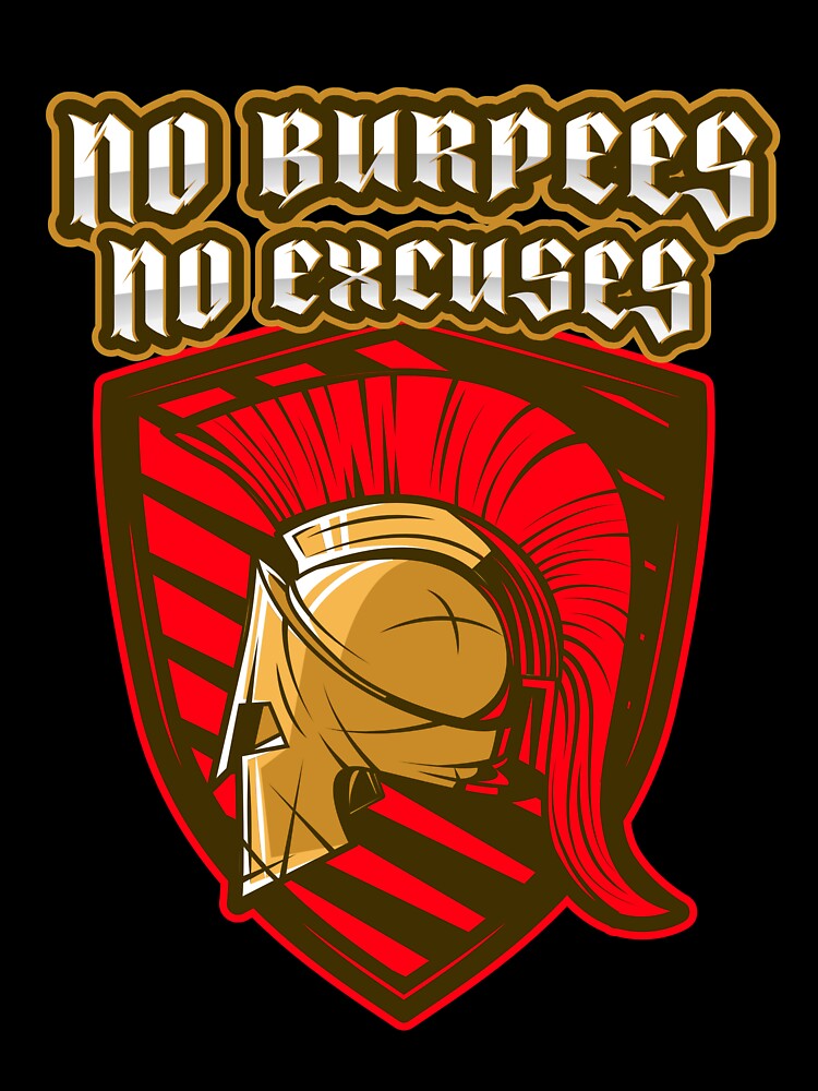 Spartan No Burpees No Excuses by PosPresence