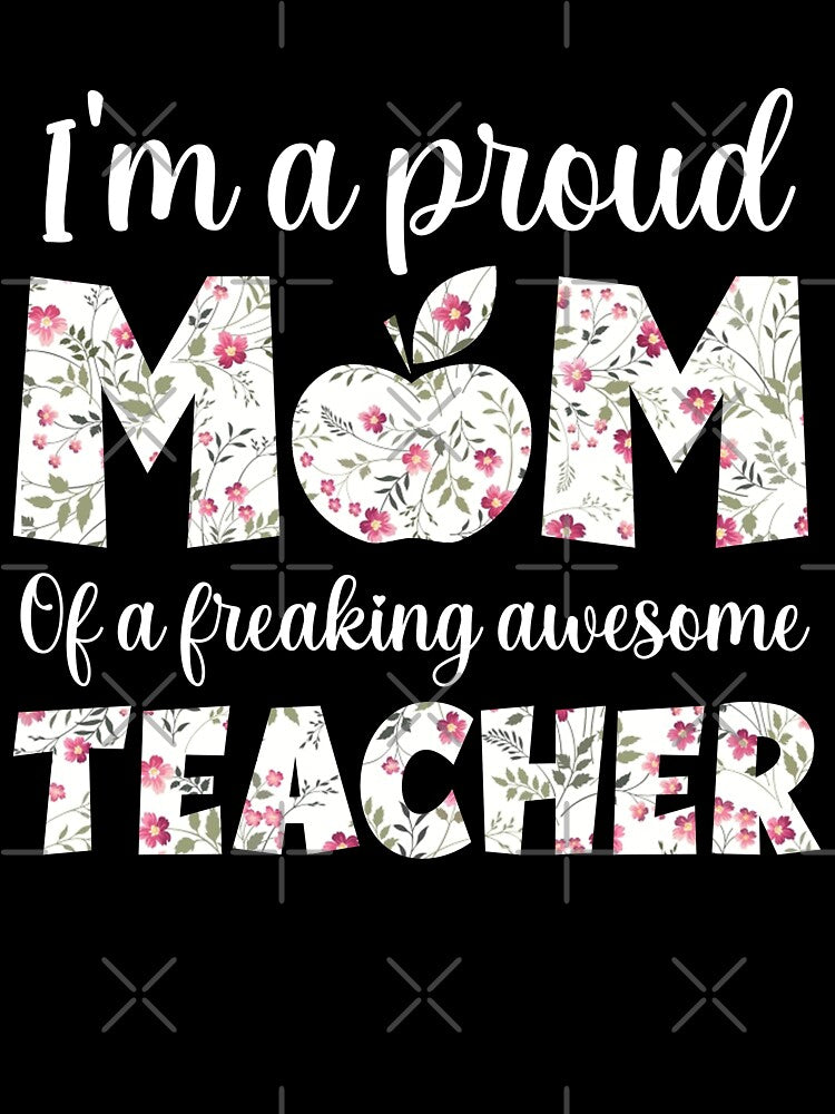 Mothers Day Gift for Teacher Mom : I'm A Proud Mom Of A Freaking Awesome Teacher, Mom Teacher by AMINE  ★★★★★