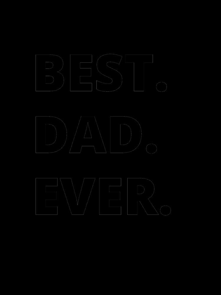 Best Dad Ever, GIFT for Your DAD by LineFriend