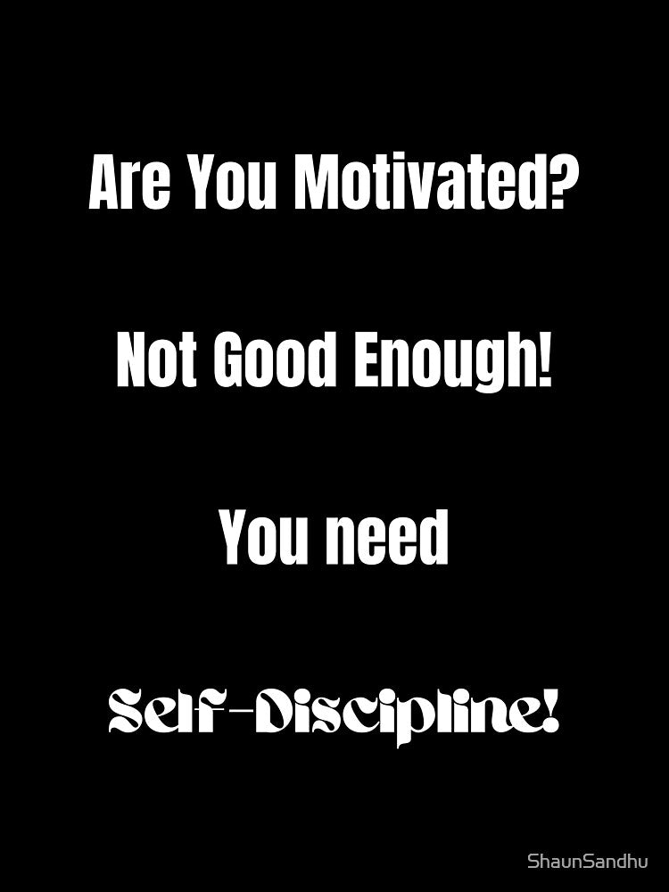 Are You Motivated? Not Good Enough! You Need Self-Discipline! by ShaunSandhu
