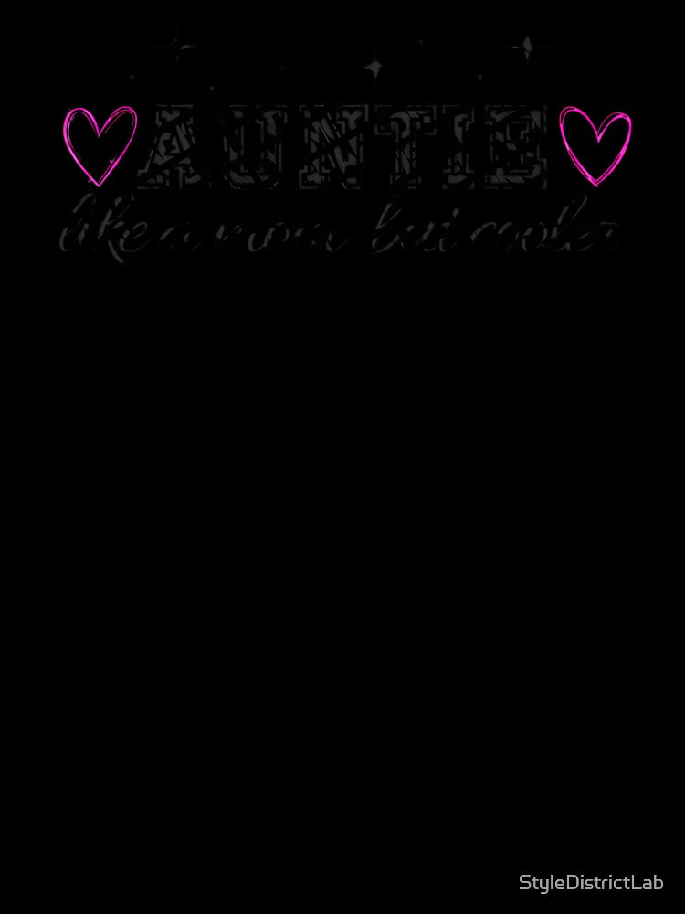 Auntie Like a Mom, But Cooler – Heart Design, love, family love, modern aunt, aunt pride, unique aunt by StyleDistrictLab