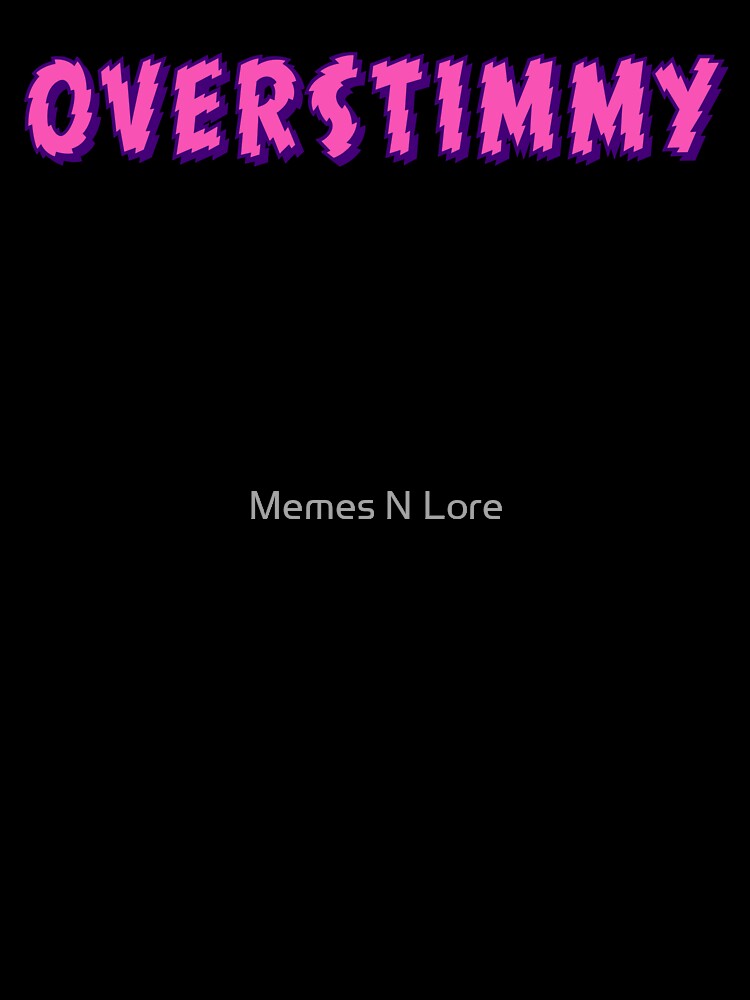 Overstimmy, Pink Shakey Typography by Memes N Lore