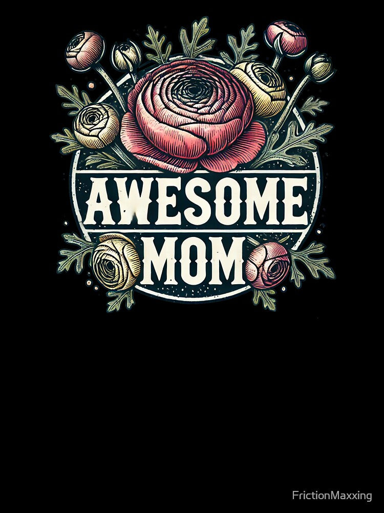Awesome Mom by FrictionMaxxing