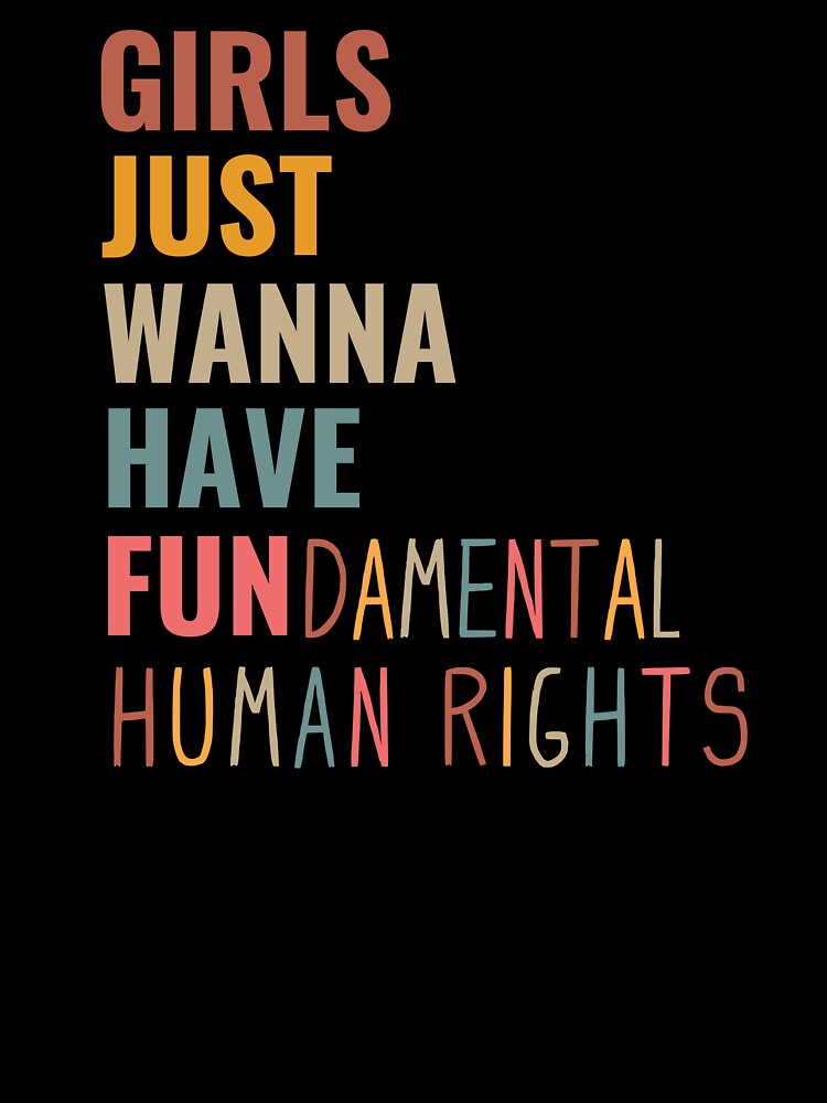 Girls Just Wanna Have Fundamental Human Rights, Girl Empowerment by faridman