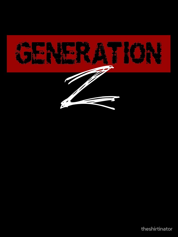 Gen Z Generation Z Zoomer Alpha Generation by theshirtinator