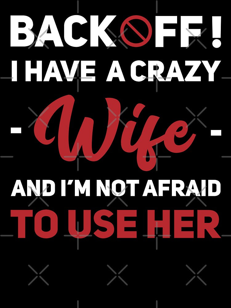 back off i have a crazy wife by uranus1store