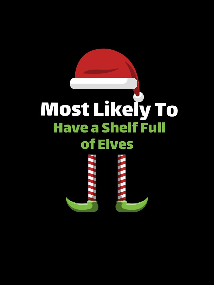 Most Likely to Have a Shelf Full of Elves by ArtitudePrintLb