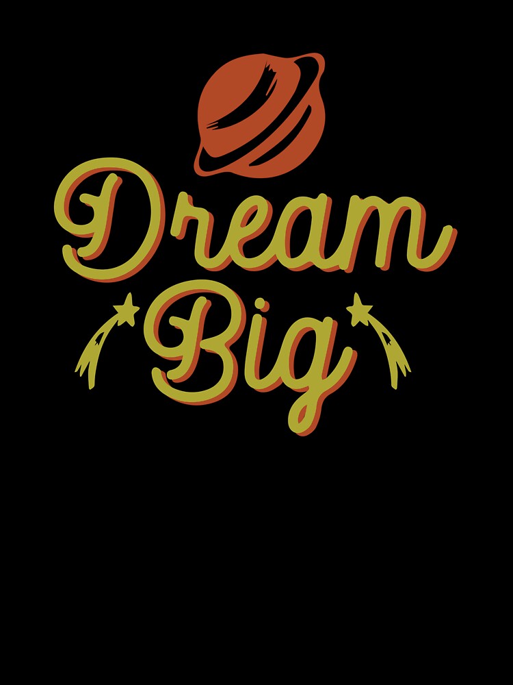"Dream Big" Hard Work & Achievement Design by Jrodi