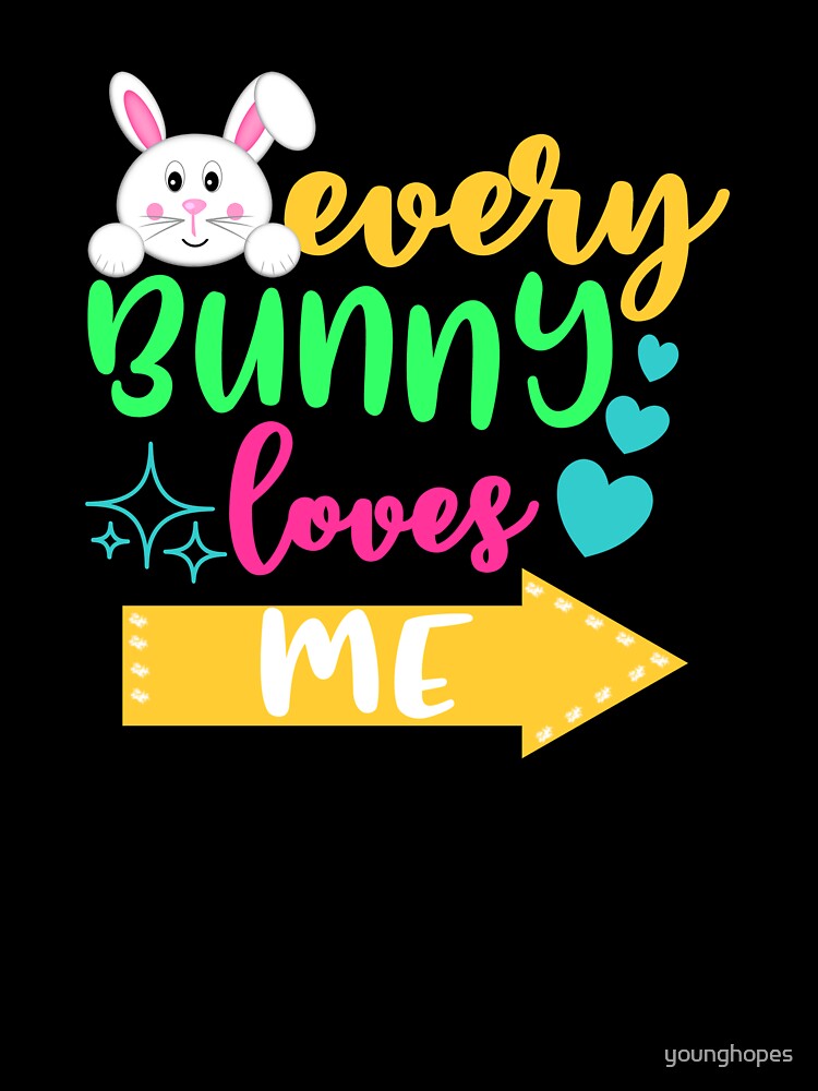 Every Bunny Loves Me I Gifts for Easter by younghopes