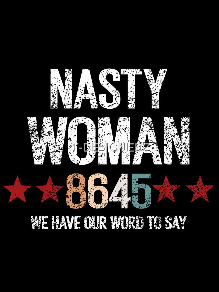 NASTY WOMEN 8645, 8645, 8645 meaning, what does 8645 mean by T-DESIGNEDZ