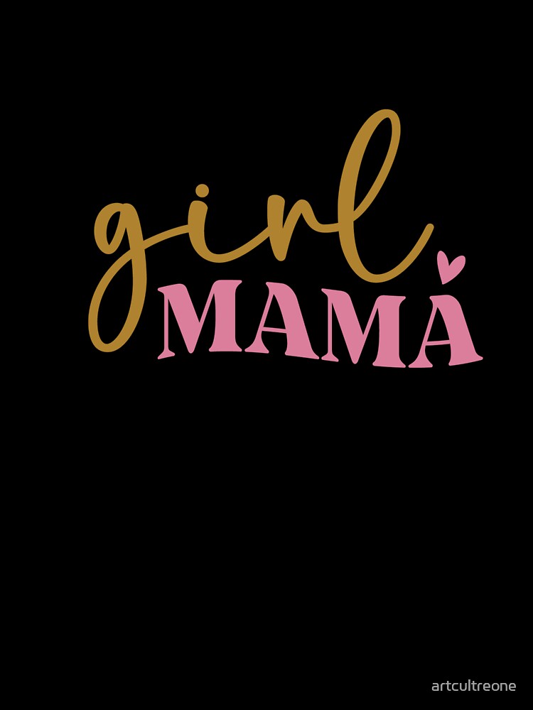Girl Mom – Proud Mother Quote by artcultreone