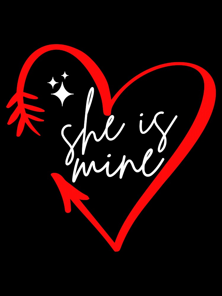 She Is Mine Valentines Couple Matching by saragrant39