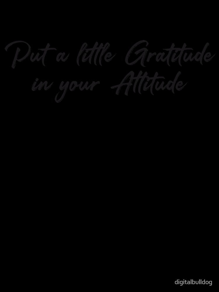 Put a little Gratitude in your Attitude by Digital Bulldog