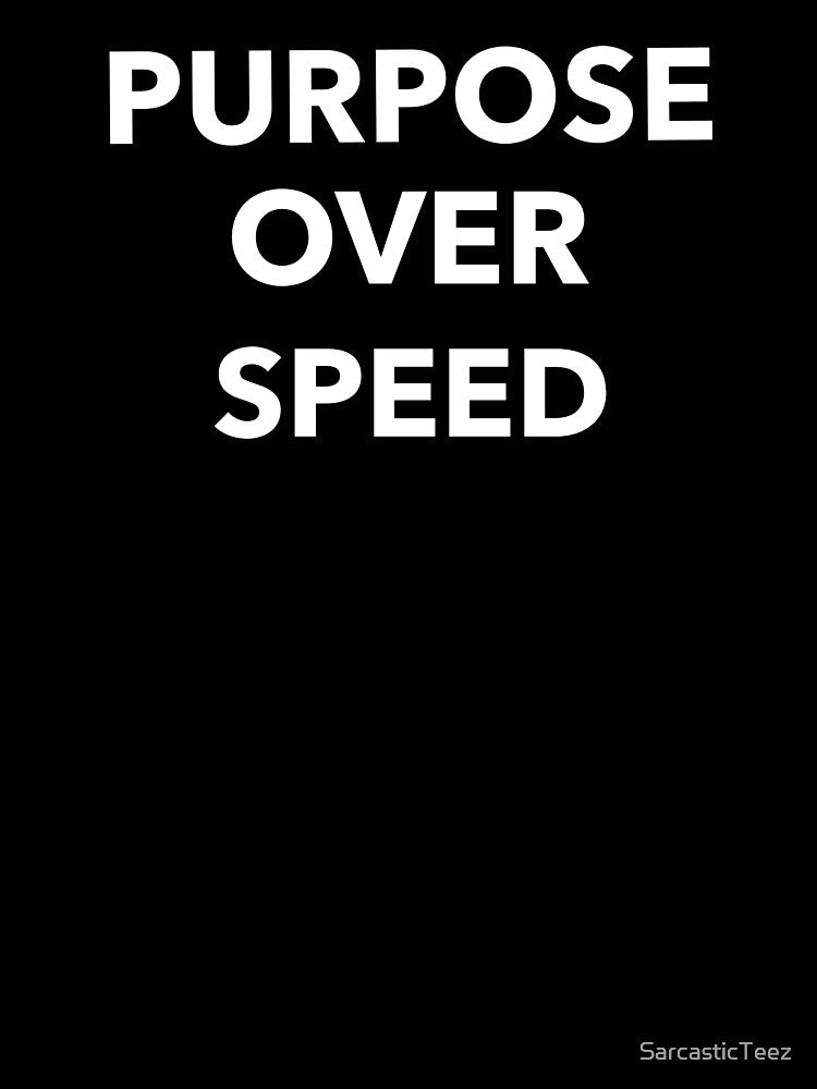 Purpose Over Speed by SarcasticTeez