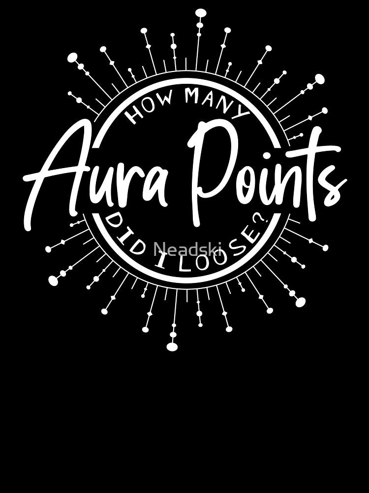 How Many Aura Points Did I Loose? by Neadski