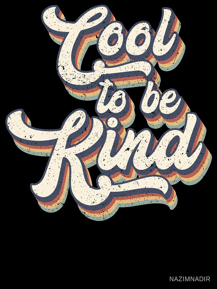 Cool To Be Kind, cool, kind, happy, love all is great, typography, quote, be kind, its cool to be kind, optimism, kindness, cute, loving, positive, colorful, retro by NAZIMNADIR