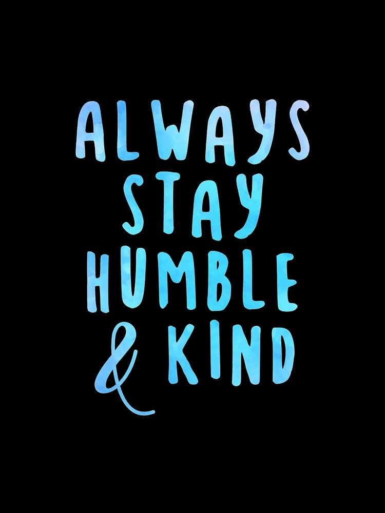 Always Stay Humble and Kind Watercolor by Allison Welch