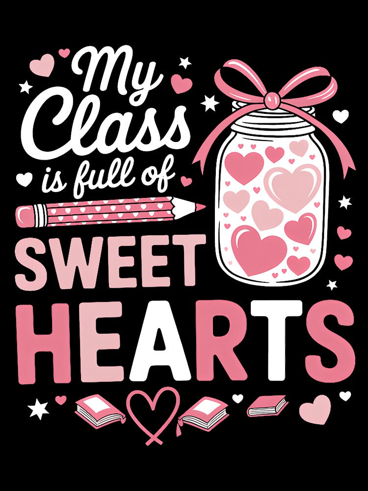Valentine Day My Class is Full of Sweethearts Teacher by SapfireStuArt